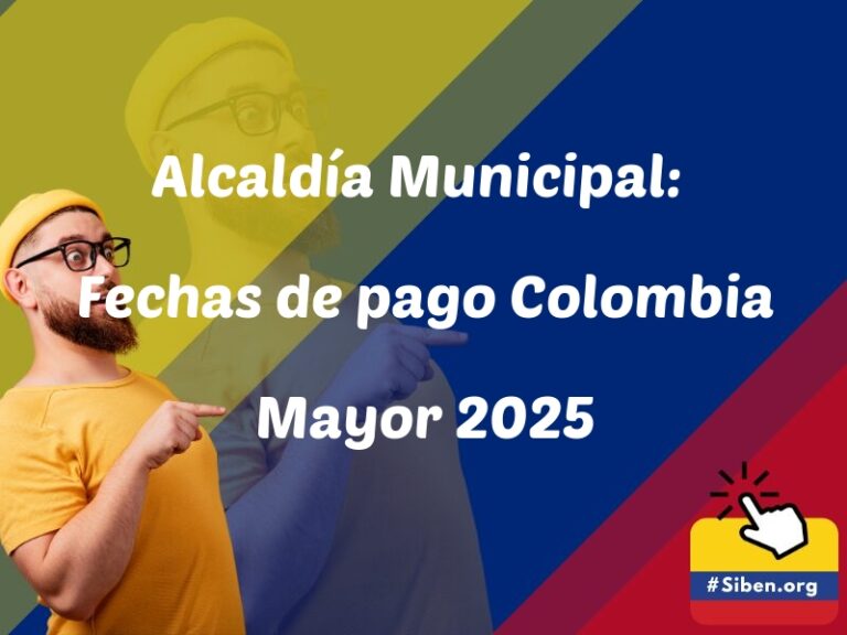 alcaldia municipal fechas de pago colombia mayor 2025 5905 - ✔️ SISBEN COLOMBIA
