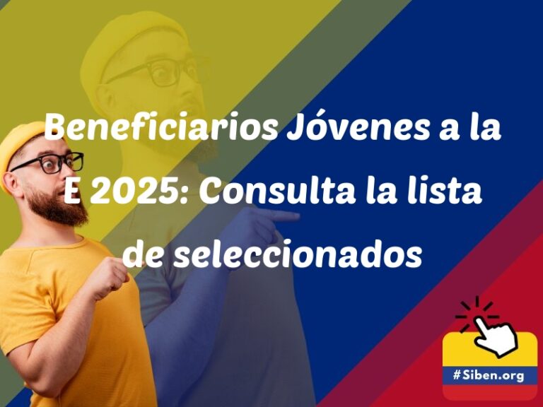 beneficiarios jovenes a la e 2025 consulta la lista de seleccionados 5914 - ✔️ SISBEN COLOMBIA