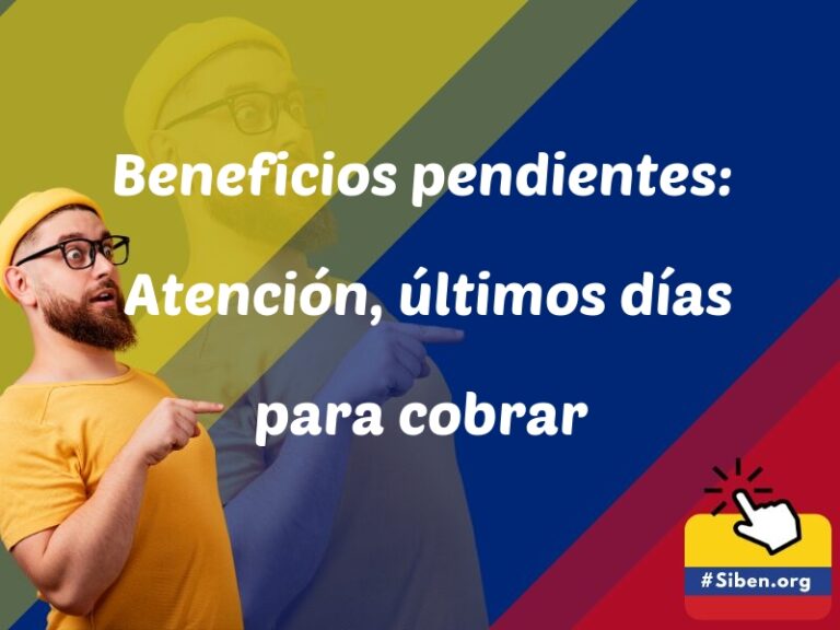 beneficios pendientes atencion ultimos dias para cobrar 5799 - ✔️ SISBEN COLOMBIA