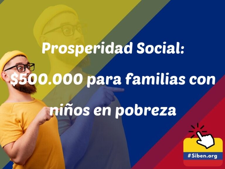 prosperidad social 500 000 para familias con ninos en pobreza 5808 - ✔️ SISBEN COLOMBIA