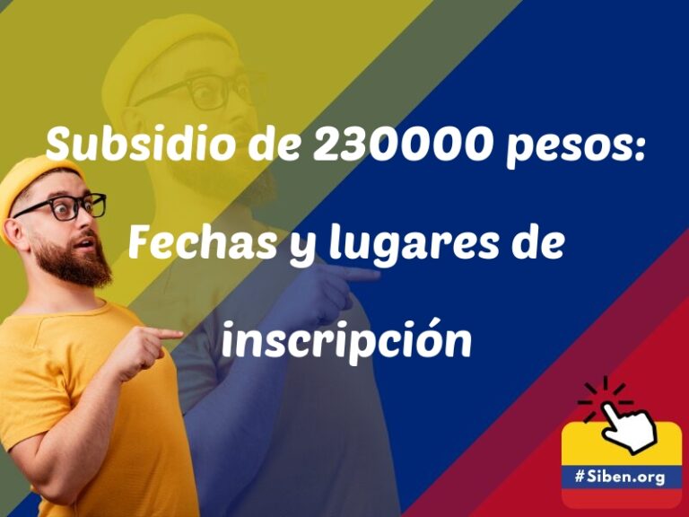 subsidio de 230000 pesos fechas y lugares de inscripcion 5820 - ✔️ SISBEN COLOMBIA